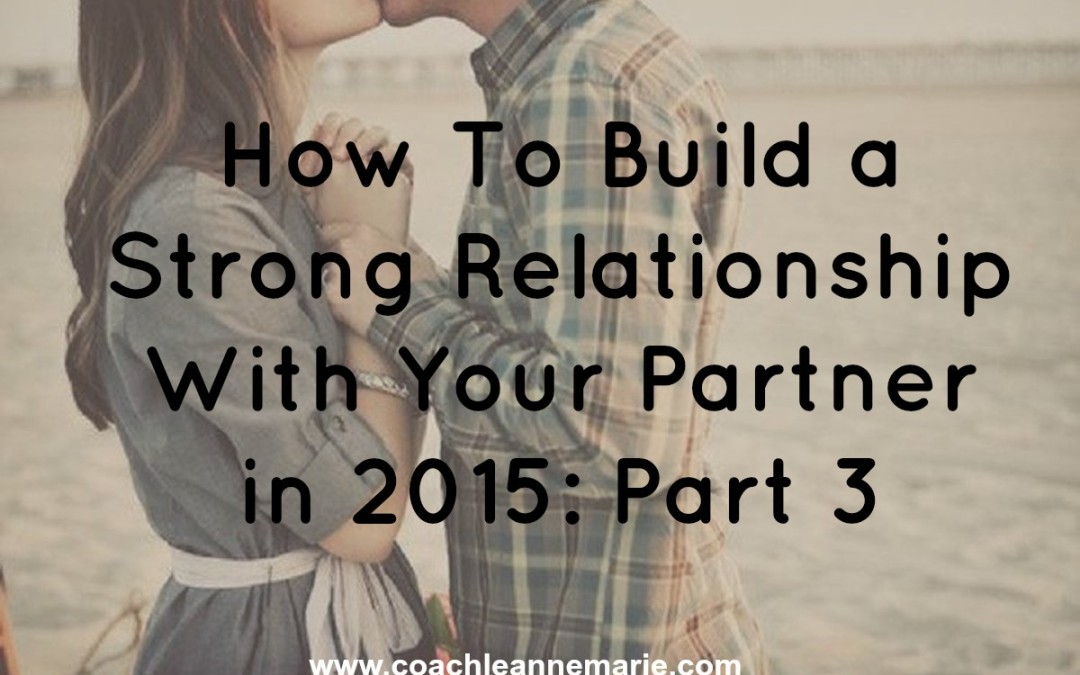 How to Build A Strong Relationship With Your Partner in 2015 – Pt. 3 “Triggers”
